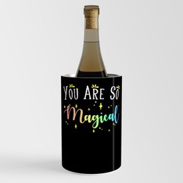 You are so magical Wine Chiller
