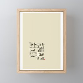 'tis better to have loved and lost than never to have loved at all' Art Print Framed Mini Art Print