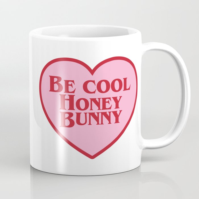 Be Cool Honey Bunny, Funny Saying Coffee Mug