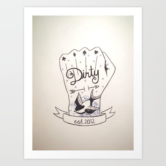 Dirty - Dirty Art Print
