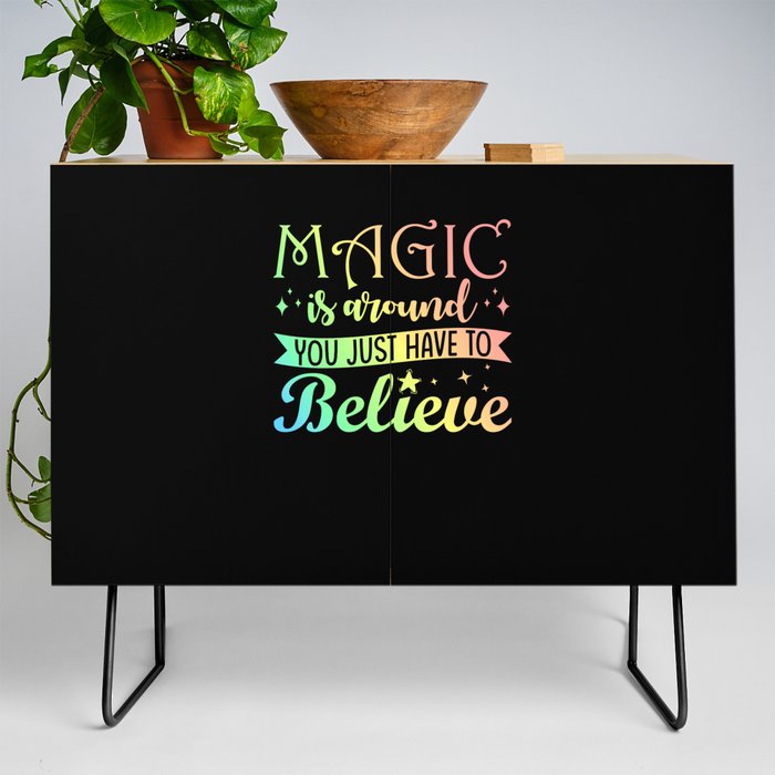 Magic is around you just have to Believe Credenza