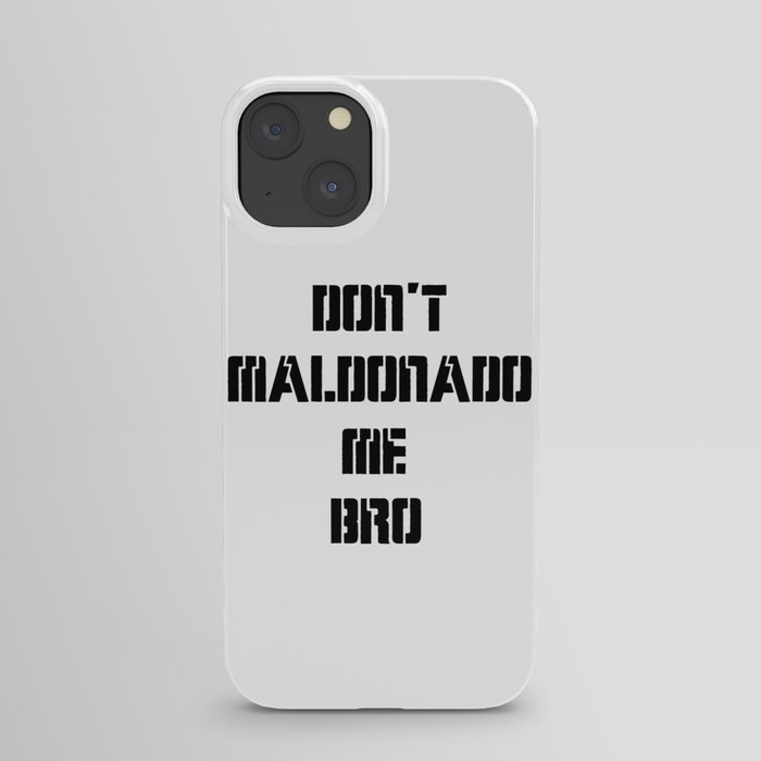 Don't Maldonado me, Bro. iPhone Case
