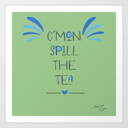 Spill The Tea - poster  Art Print