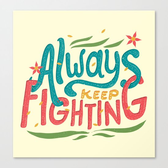 Always Keep Fighting Canvas Print