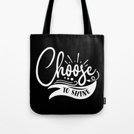 Choose To Shine Motivational Quote Typography Tote Bag