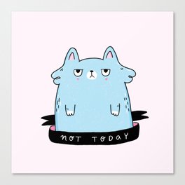 Not Today Canvas Print