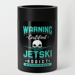 Certified Jet Ski Addict Can Cooler