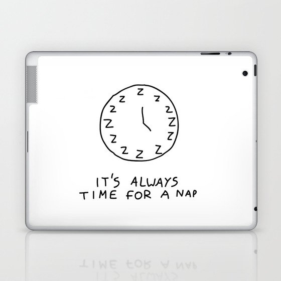 IT'S ALWAYS TIME FOR A NAP Laptop & iPad Skin
