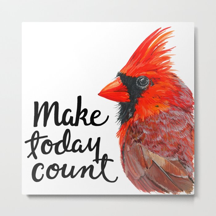 Cardinal "Make Today Count" Metal Print