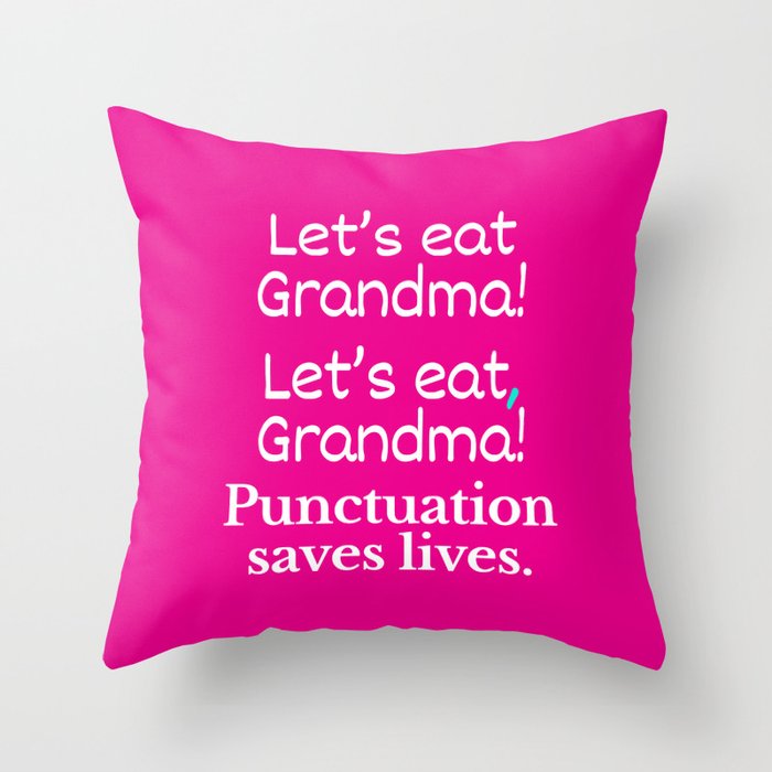Let's Eat Grandma Punctuation Saves Lives (Pink) Throw Pillow