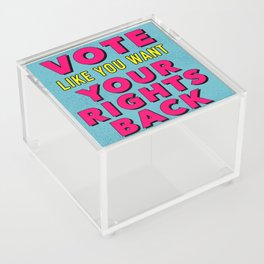 Vote Like You Want Your Rights Back Acrylic Box