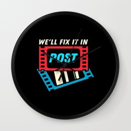 We'll fix It In Post Wall Clock
