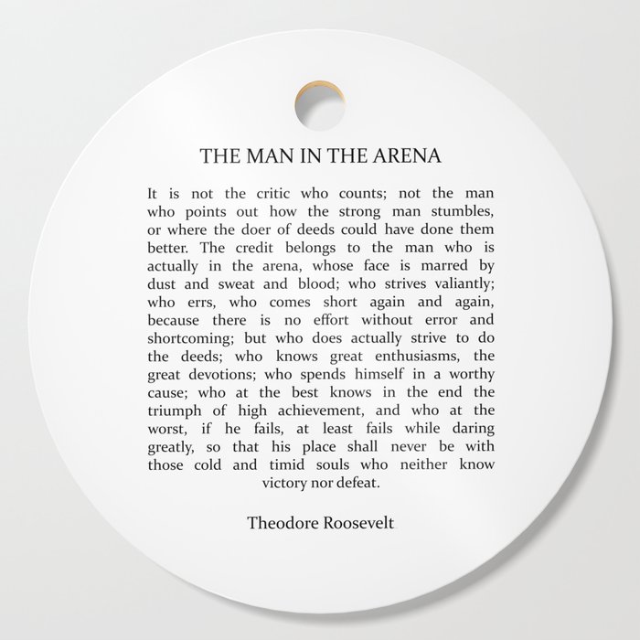 The Man In The Arena, Man In The Arena, Theodore Roosevelt Quote Cutting Board