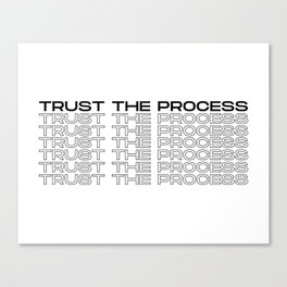 Trust The Process Canvas Print