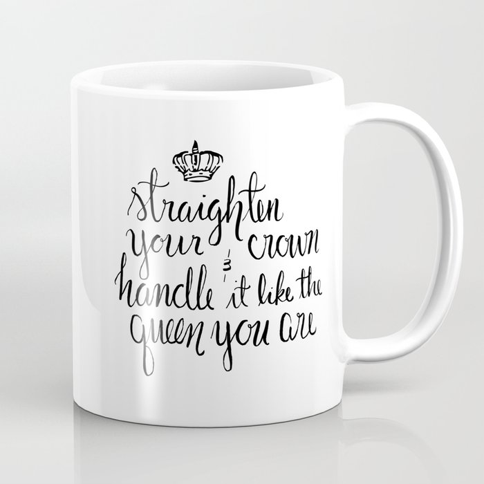 You're a Queen Coffee Mug