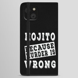 Mojito because murder is wrong iPhone Wallet Case