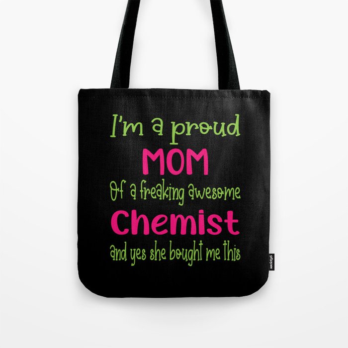 proud mom of freaking awesome Chemist - Chemist daughter Tote Bag