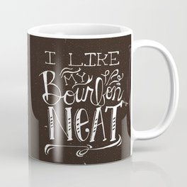 I Like My Bourbon Neat :: A Hand-lettered Declaration Coffee Mug