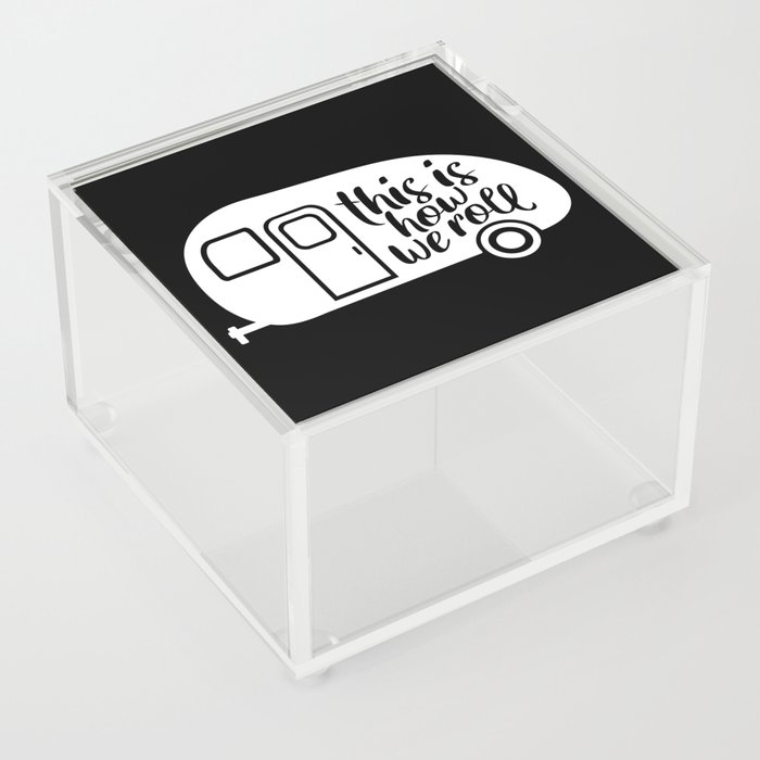 This Is How We Roll Caravan Camping Funny Slogan Acrylic Box