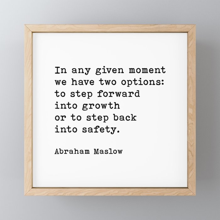 In Any Given Moment Abraham Maslow Inspirational Quote Framed Mini Art Print
