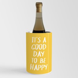 It's a Good Day to Be Happy - Yellow Wine Chiller