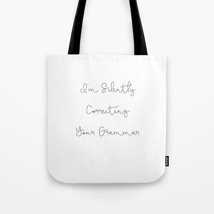 Funny Quote I M Silently Correcting Your Grammar Mug Tote Bag By