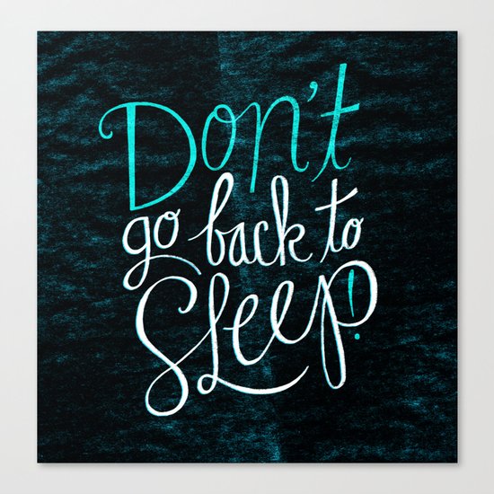 Don't Go Back To Sleep! Canvas Print