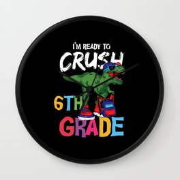 I'm Ready To Crush 6th Grade Dinosaur Wall Clock