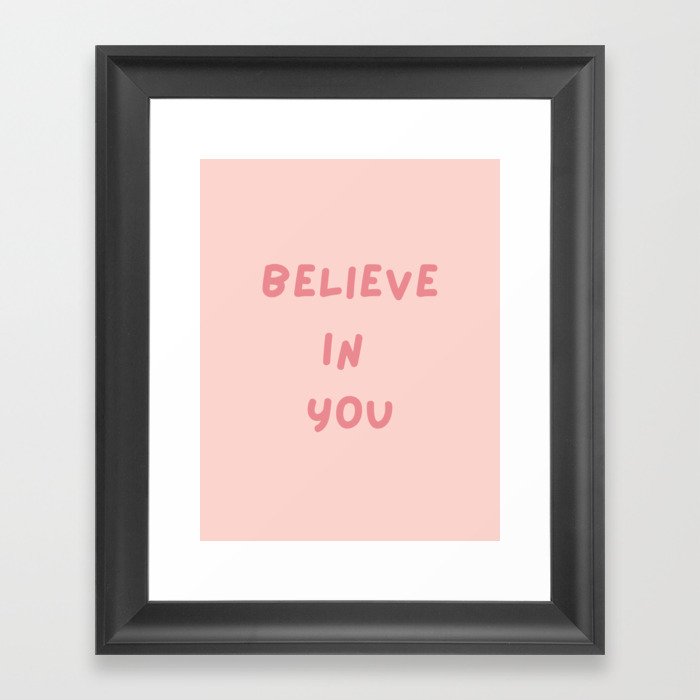 Believe in You, Inspirational, Motivational, Empowerment, Pink Framed Art Print