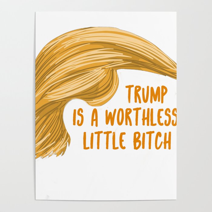 Trump is a bitch Poster