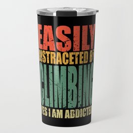 Climbing Saying Funny Travel Mug