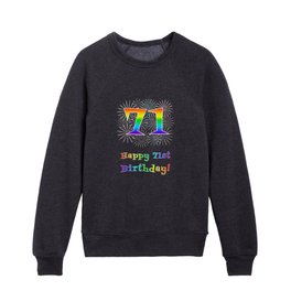 [ Thumbnail: 71st Birthday - Fun Rainbow Spectrum Gradient Pattern Text, Bursting Fireworks Inspired Background Kids Crewneck ]