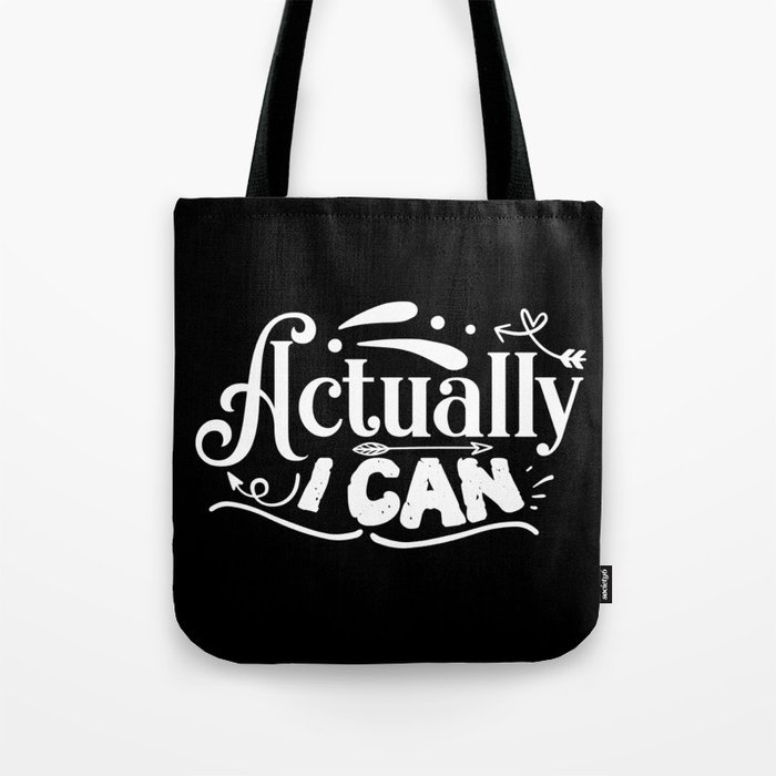 Actually I Can Motivational Quote Positive Saying Tote Bag