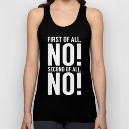 First Of All No Second Of All No Unisex Tank Top