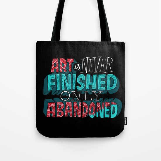 Art is Never Finished Only Abandoned Tote Bag