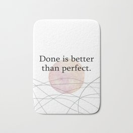 Quotes Home Art Done is better than perfect. Bath Mat