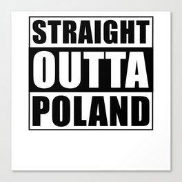 Straight Outta Poland Canvas Print