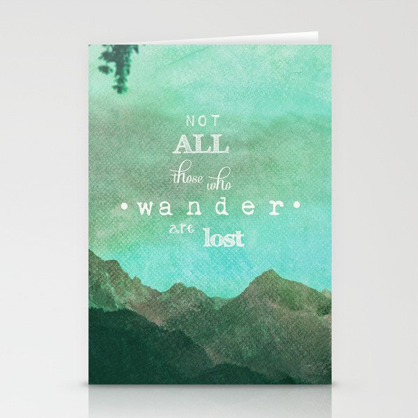 NOT ALL THOSE WHO WANDER ARE LOST Stationery Cards