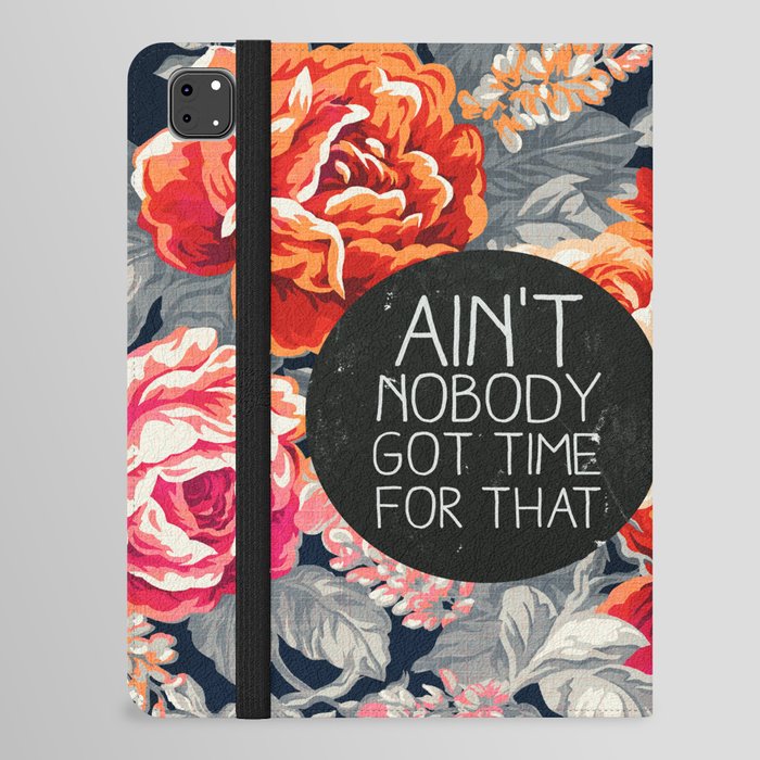 Ain't Nobody Got Time For That iPad Folio Case