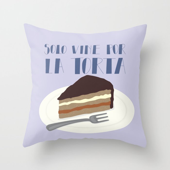 Solo Vine Por La Torta Throw Pillow By Absurdamente Society6