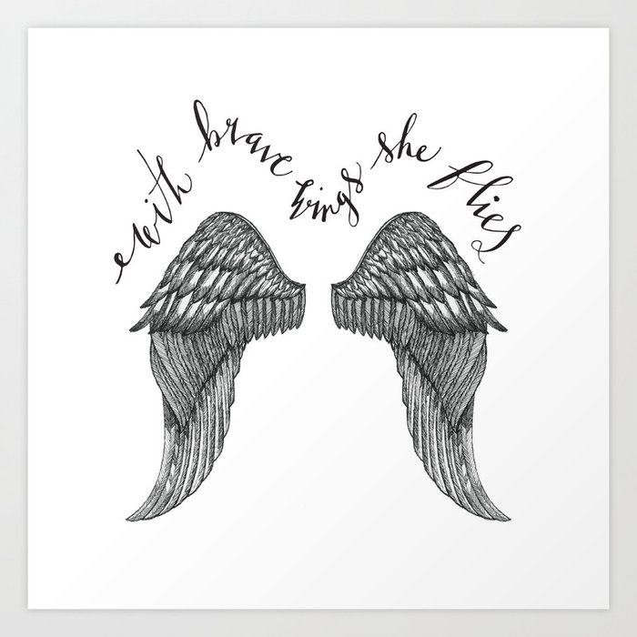 Download With Brave Wings She Flies Quote and Inked Wing Illustration Art Print by lifeidesign | Society6