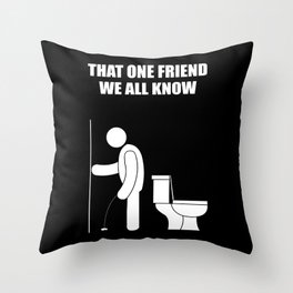 That one friend we all know that wasn't even close Throw Pillow