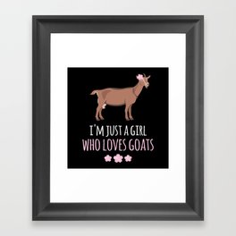 Goat Just A Girl Goats Goats Framed Art Print