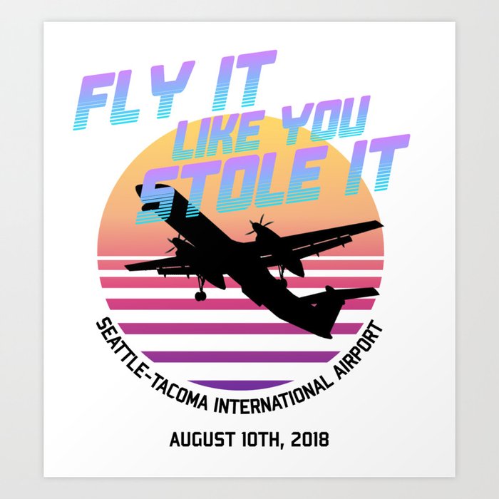 Fly It Like You Stole It - Richard Russell, Sky King, 2018 Horizon Air Q400 Incident Art Print