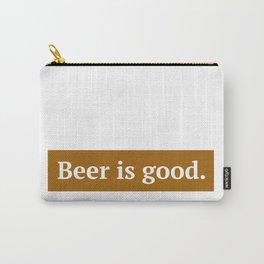 Beer is Good. Carry-All Pouch