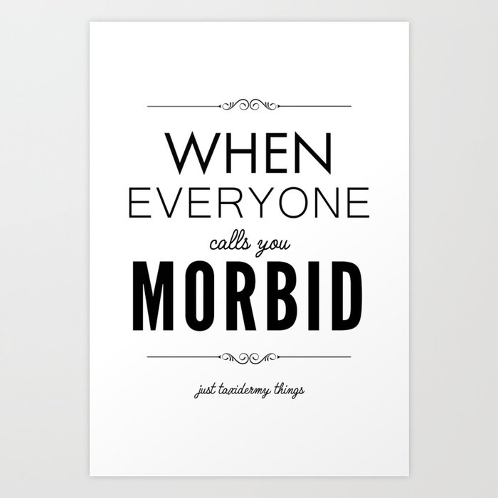 Just Taxidermy Things: Morbid Art Print
