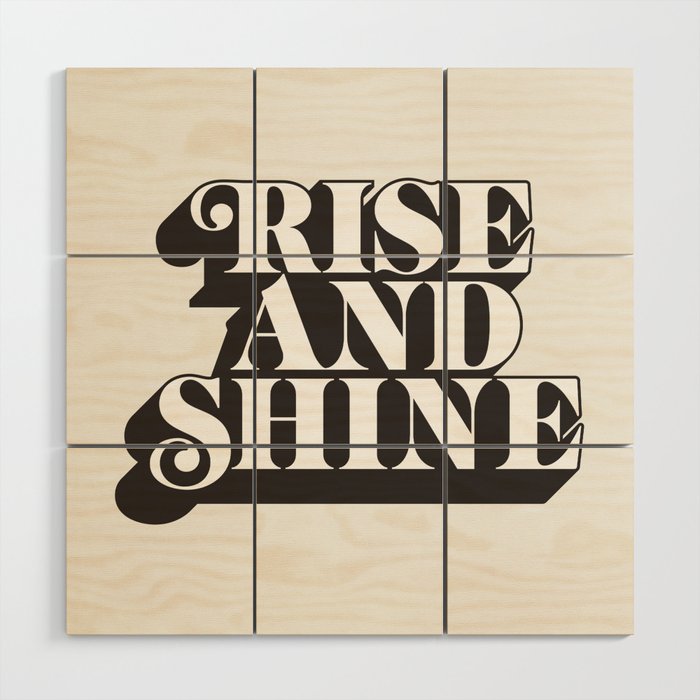 Rise and Shine motivational typography in black and white home wall decor Wood Wall Art