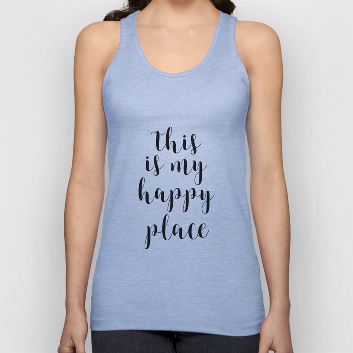 This Is My Happy Place Printable Quotes Inspirational Art Calligraphy Quotes Motivational Quote Unisex Tank Top By Artbynikola Society6