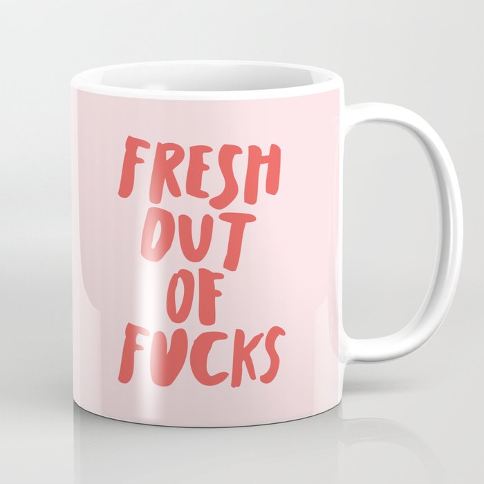 Fresh Out of Fucks Coffee Mug