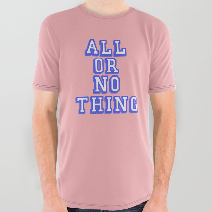 ALL OR NOTHING All Over Graphic Tee